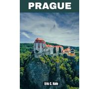 Prague Travel Guide 2025-2026: Explore the Best Attractions, Hidden Gems, Local Culture, History, Unique Experiences, and Unforgettable Adventures (Map).