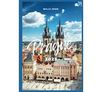 PRAGUE TRAVEL GUIDE 2025: A Complete Handbook to Discover Prague’s Landmarks, Local Eats, Culture & New Highlights in 2025