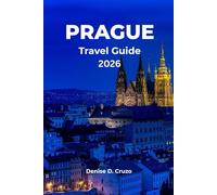 PRAGUE TRAVEL GUIDE 2026: Exploring the Capital City of Czech Republic