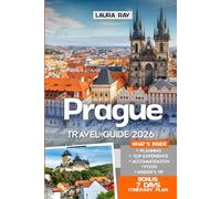 Prague Travel Guide 2026: SUBTITLE Explore Czech Republic, Old Town, Malá Strana and More with Local Insights, Palaces, Castles, Detailed Itineraries, Budget Tips, Hidden Gems, Maps, Top Hotels & Food