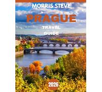 PRAGUE TRAVEL GUIDE 2026: Unveiling the City’s Timeless Beauty, Rich History, and Hidden Gems