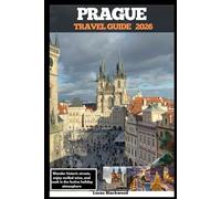 PRAGUE TRAVEL GUIDE 2026: Wander historic streets, enjoy mulled wine, and soak in the festive holiday atmosphere (DESTINATION GUIDE TO GLOBAL TRAVELER)