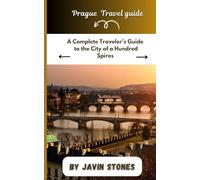 Prague Travel guide: A Complete Traveler’s Guide to the City of a Hundred Spires