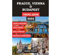 PRAGUE, VIENNA & BUDAPEST TRAVEL GUIDE (FULL COLOR): Your Complete Companion to Timeless Cities, Hidden Gems, Cultural Adventures, and Seamless ... German, French, Italian and Spanish))
