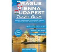 Prague, Vienna & Budapest Travel Guide: Immersive Itineraries for Every Traveler Through Central Europe's Historic Heartlands. Pocket Edition