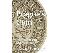 Prague's Coin: The Discovery That Challenged History (Tales & Traditions of Old Prague)