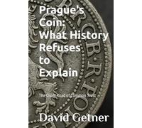 Prague's Coin: What History Refuses to Explain: The Quiet Road of Common Trust (Tales & Traditions of Old Prague)
