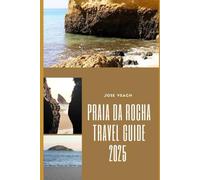 PRAIA DA ROCHA TRAVEL GUIDE 2025: Sun, Sea, and Secret Spots: Explore the Best of Praia da Rocha in 2025 (THE EXPLORER’S COMPANION)