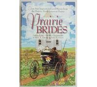 Prairie Brides: Four New Inspirational Love Stories from the American Prarie