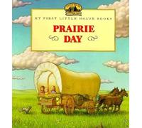 Prairie Day: Adapted from the Little House Books by Laura Ingalls Wilder (Little House Picture Book)