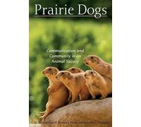 Prairie Dogs: Communication and Community in an Animal Society