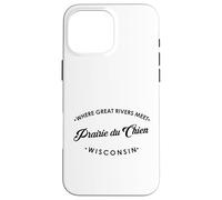 Prairie du Chien WI Where Great Rivers Meet Case for iPhone 16 Pro Max