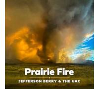 Jefferson Berry & the UAC – Prairie Fire