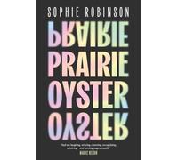 Prairie Oyster: ‘Had me laughing, wincing, cheering, recognising, admiring - and turning pages, rapidly’ (Maggie Nelson)