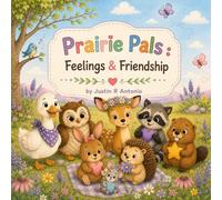 Prairie Pals : Feelings & Friendship: Simple Read-Aloud Quotes for Big Feelings and Kind Friends (Prairie Pals: Big Feelings Series)