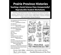 Prairie Provinces' History Reproducibles: Narratives, References, Advancing Questions, Remediation, Informational Texts, Stories, Writing Exercises, ... Worksheets, Poems, Comprehension Quizzes