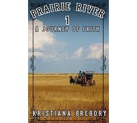 Prairie River #1: A Journey of Faith