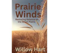 PRAIRIE WINDS: Restoring Balance on the Great Plains (Energy Healing Through Nature)