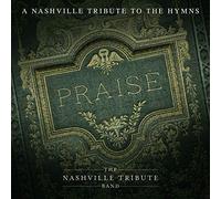 Nashville Tribute Band - Praise: A Nashvillle Tribute To The Hymns