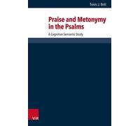 Praise and Metonymy in the Psalms : A Cognitive-semantic Study