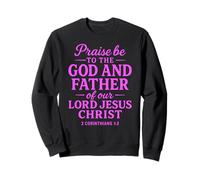 Praise Be to God Father of Jesus Scripture 2 Corinthians 1:3 Sweatshirt