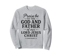 Praise Be to God Father of Jesus Scripture 2 Corinthians 1:3 Sweatshirt