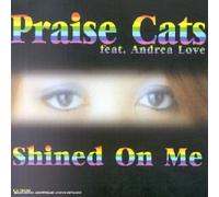Praise Cats - Shined On Me