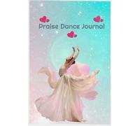 Praise Dance Journal: With Bible scriptures of dance
