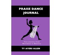 Praise Dance Journal: Your Journey from Movement to Ministry