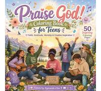 Praise God! Coloring Book for Teens: Faith, Gratitude, Worship & Creative Inspiration