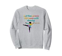 Praise God Psalms dance Ballerina for girls Colorful and fun Sweatshirt