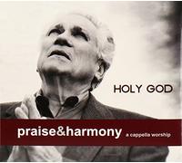 Praise & Harmony - Holy God