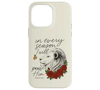 Praise Him Every Season Psalm 34:1 Lion Floral Case for iPhone 14 Pro Max