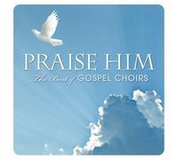 Various – Praise Him: The Best of Gospel Choirs