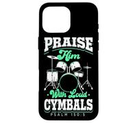 Praise Him With Loud Cymbals Drumming Christian Drummer Case for iPhone 16 Pro Max