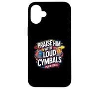Praise Him With Loud Cymbals Psalm 150:4 Christian Drummer Case for iPhone 16 Plus