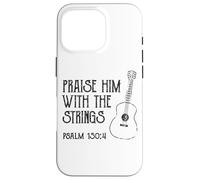 Praise Him With The Strings Christian Guitarist Bible Verse Case for iPhone 16 Pro