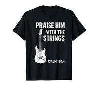 Praise HIM with The Strings - Christian Worship Bass Guitar T-Shirt