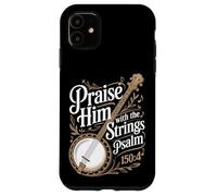 Praise Him With The Strings Psalm 150:4 Banjo Case for iPhone 11