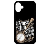 Praise Him With The Strings Psalm 150:4 Banjo Case for iPhone 16 Plus