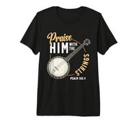 Praise Him with The Strings Psalm 150:4 Banjo Player Premium T-Shirt