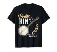 Praise Him with The Strings Psalm 150:4 Banjo Player T-Shirt