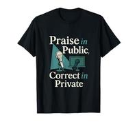Praise in Public Correct in Private Teaching Quote Design T-Shirt