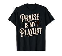 Praise is My Playlist Bible Worship Baptized Christian T-Shirt