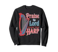 Praise Lord Harping Harp Instrument Harpist Music Harp Sweatshirt