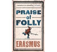 Praise of Folly: A New Translation (Evergreens): Newly Translated and Annotated - Also included Pope Julius Barred from Heaven, ‘Epigram against Pope Julius II’ and a selection of his Adages