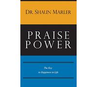 Praise Power: The Key to Happiness in Life
