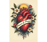 Praise & Prayer Journal: Track Prayer Requests, Celebrate Answered Prayers, and Grow Your Faith