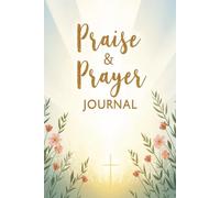 Praise & Prayer Journal: Track Prayer Requests, Celebrate Answered Prayers, and Grow Your Faith