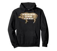 Praise the Lard Lord Pork Belly Porc Charcuterie Pate Pullover Hoodie